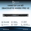 Vang cơ lai số karaoke DBACOUSTIC KM350 PRO V2