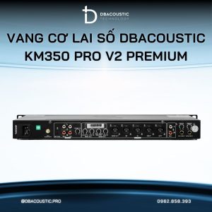 Vang cơ lai số karaoke DBACOUSTIC KM350 PRO V2 PREMIUM - Ảnh 6
