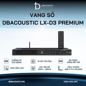 Vang số karaoke DBACOUSTIC LX-D3 PREMIUM (2026)