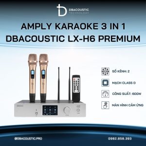 Amply karaoke 3 trong 1 DBACOUSTIC LX-H6 PREMIUM