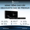 Nâng tiếng DBACOUSTIC DAC 6S PREMIUM