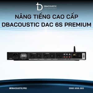 Nâng tiếng DBACOUSTIC DAC 6S PREMIUM - Ảnh 3