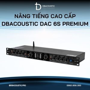 Nâng tiếng DBACOUSTIC DAC 6S PREMIUM - Ảnh 6