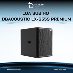 Loa sub hơi karaoke DBACOUSTIC LX-S55S PREMIUM - Ảnh 4