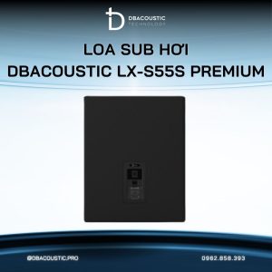Loa sub hơi karaoke DBACOUSTIC LX-S55S PREMIUM - Ảnh 5