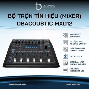 Bộ trộn tín hiệu (mixer) DBACOUSTIC MXD12
