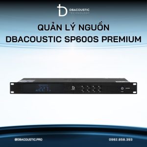 Quản lý nguồn DBACOUSTIC SP600S PREMIUM - Ảnh 3
