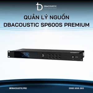 Quản lý nguồn DBACOUSTIC SP600S PREMIUM - Ảnh 5