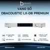 Vang số cao cấp DBACOUSTIC LX-D8 Premium