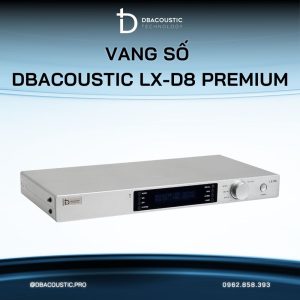 Vang số cao cấp DBACOUSTIC LX-D8 Premium - Ảnh 6