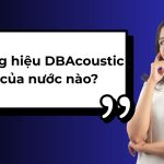 DBAcoustic của nước nào?