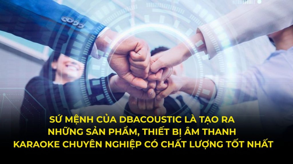 Sứ mệnh của thương hiệu DBAcoustic