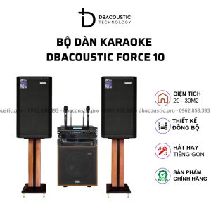 Dàn karaoke DBacoustic Force 10 (loa full 25, sub điện 30, tiếng bay, hát nhẹ, giá rẻ)