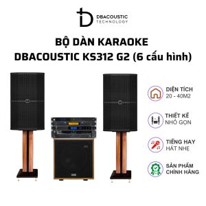 Bộ dàn karaoke DBAcoustic KS312 G2 (6 cấu hình - 6 mức giá, âm siêu hay, hát siêu đỉnh)