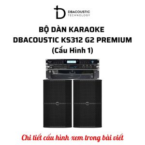 Alternative view of Bộ dàn karaoke DBAcoustic KS312 G2 PREMIUM (6 cấu hình - 6 mức giá, âm siêu hay, hát siêu đỉnh)