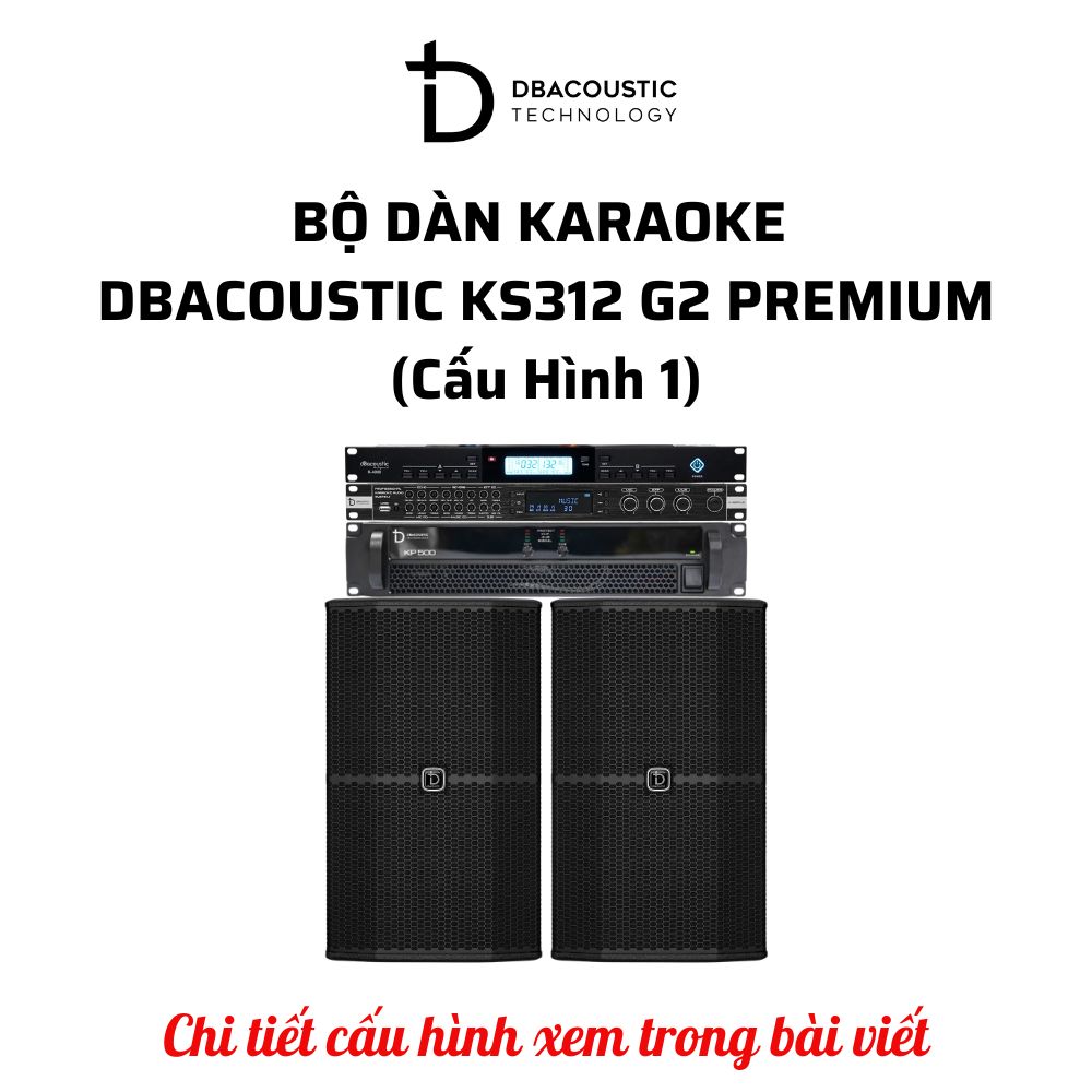 Bộ dàn karaoke DBAcoustic KS312 G2 PREMIUM (6 cấu hình - 6 mức giá, âm siêu hay, hát siêu đỉnh) - Ảnh 2