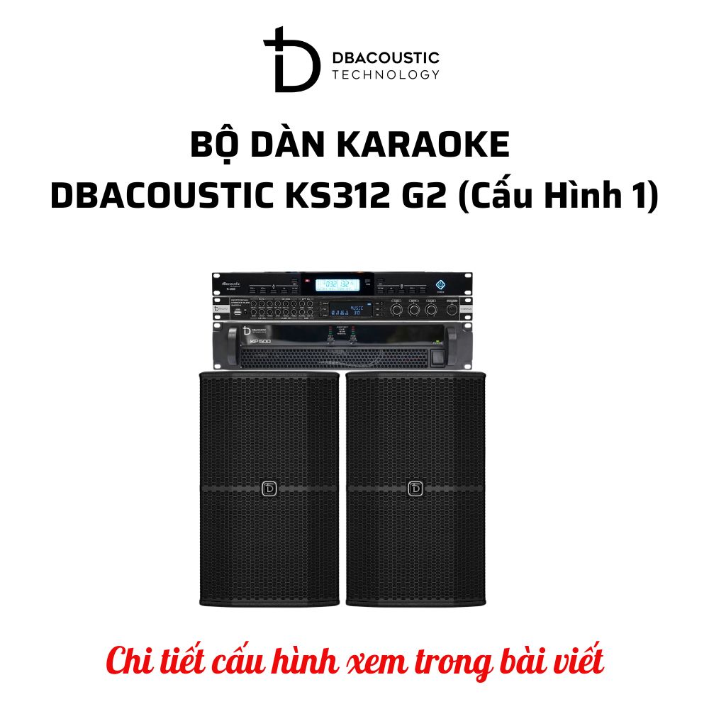 Bộ dàn karaoke DBAcoustic KS312 G2 (6 cấu hình - 6 mức giá, âm siêu hay, hát siêu đỉnh) - Ảnh 2