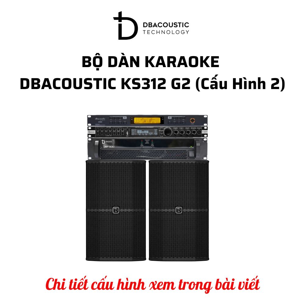 Bộ dàn karaoke DBAcoustic KS312 G2 (6 cấu hình - 6 mức giá, âm siêu hay, hát siêu đỉnh) - Ảnh 3