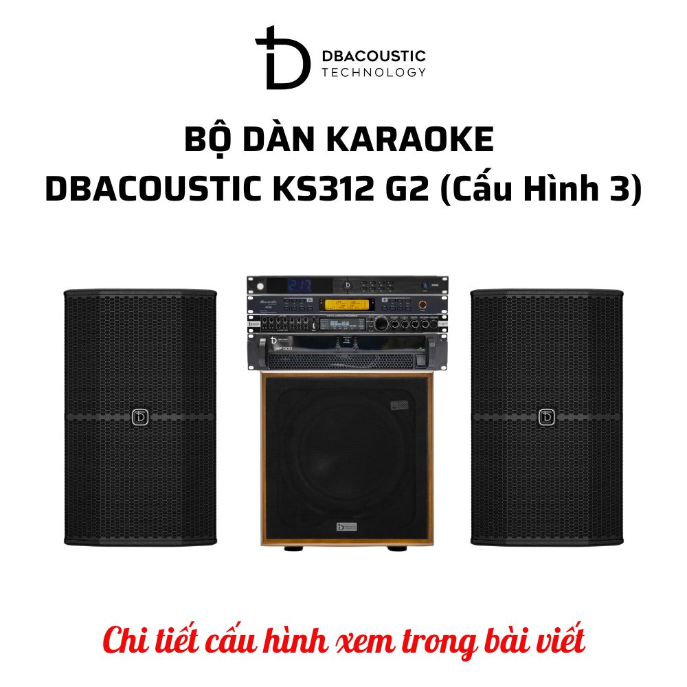Bộ dàn karaoke DBAcoustic KS312 G2 (6 cấu hình - 6 mức giá, âm siêu hay, hát siêu đỉnh) - Ảnh 4
