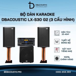 Dàn karaoke DBacoustic LX-S30 G2 (3 cấu hình, phối ghép gọn gàng, hát nhẹ tiếng bay)