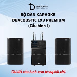 Dàn Karaoke DBacoustic LX3 Premium (2 phân khúc, cấu hình đồng bộ, mã đẹp, hát đỉnh) - Ảnh 2