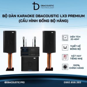 Dàn Karaoke DBacoustic LX3 Premium (2 phân khúc, cấu hình đồng bộ, mã đẹp, hát đỉnh)