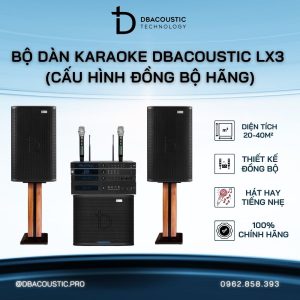 Dàn Karaoke DBacoustic LX3 (2 phân khúc, cấu hình đồng bộ, mã đẹp, hát đỉnh)