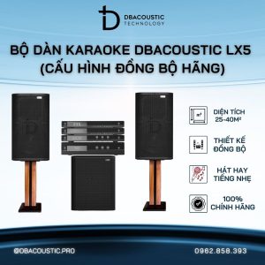 Dàn Karaoke DBacoustic LX5 (cấu hình đồng bộ hãng, hát siêu dính, âm tuyệt hay)