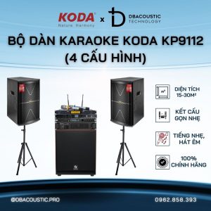 Dàn karaoke KODA KP9112 (dàn gia đình giá rẻ dưới 20 triệu, tiếng êm, hát ngọt, đẹp mã)