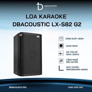 Loa karaoke DBacoustic LX-S82 G2 (loa full 2 đường tiếng, công suất 350W, bass 30, giá theo chiếc)