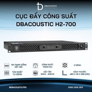 Cục đẩy công suất DBacoustic H2-700 (2 kênh, công suất 700W, siêu gọn nhẹ, khỏe miễn bàn)