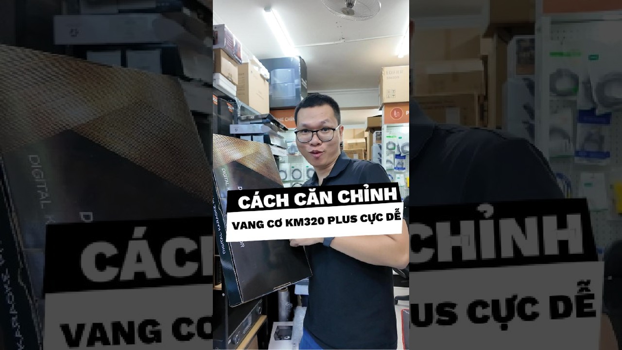 Hướng dẫn tự chỉnh vang cơ lai số DBACOUSTIC KM320 PLUS chi tiết dễ hiểu